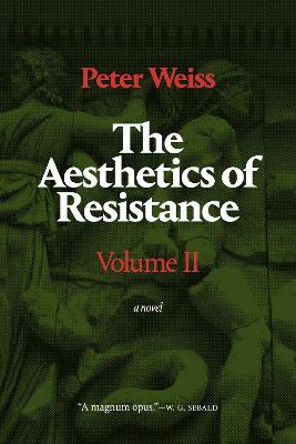 Aesthetics of Resistance, Volume II: A Novel Translated from the German