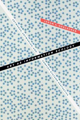 Art As Information Ecology: Artworks, Artworlds, and Complex Systems Aesthetics