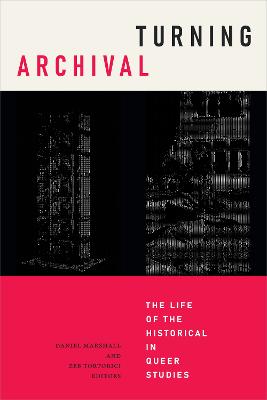 Turning Archival: The Life of the Historical in Queer Studies