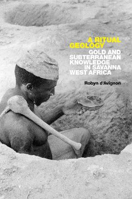 Ritual Geology: Gold and Subterranean Knowledge in Savanna West Africa