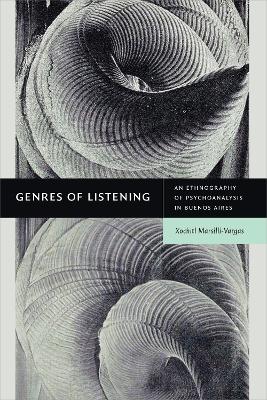 Genres of Listening: An Ethnography of Psychoanalysis in Buenos Aires