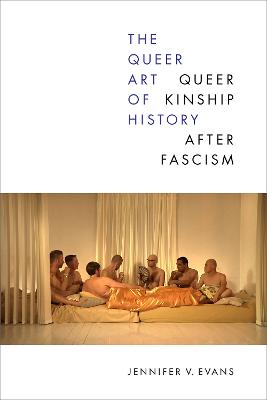 Queer Art of History: Queer Kinship After Fascism