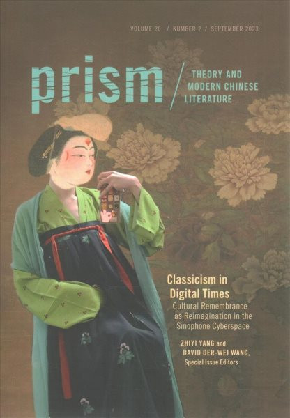 Classicism in Digital Times: Cultural Remembrance As Reimagination in the Sinophone Cyberspace