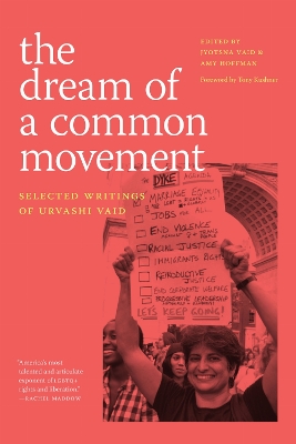 Dream of a Common Movement: Selected Writings of Urvashi Vaid
