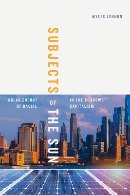 Subjects of the Sun: Solar Energy in the Shadows of Racial Capitalism