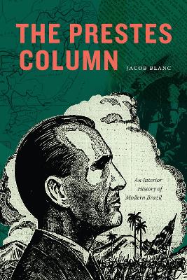 Prestes Column: An Interior History of Modern Brazil