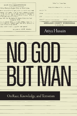 No God but Man: On Race, Knowledge, and Terrorism