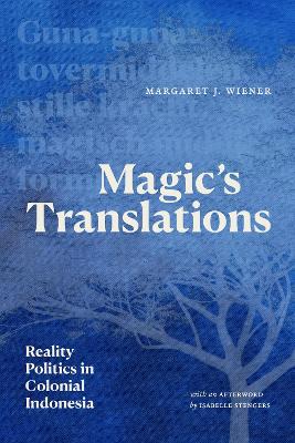 Magic's Translations: Reality Politics in Colonial Indonesia