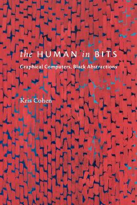 Human in Bits: Graphical Computers, Black Abstractions