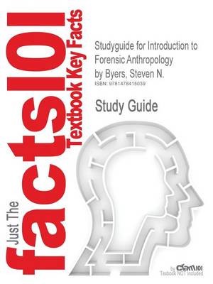 Studyguide for Introduction to Forensic Anthropology by Byers, Steven N.,  ISBN 9780205790128