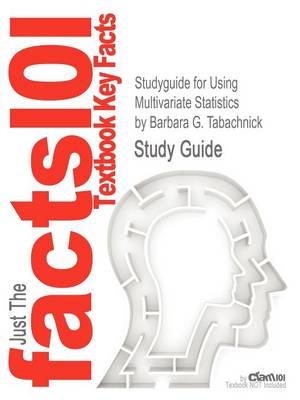 Studyguide for Using Multivariate Statistics by Tabachnick, Barbara G., ISBN  9780205849574
