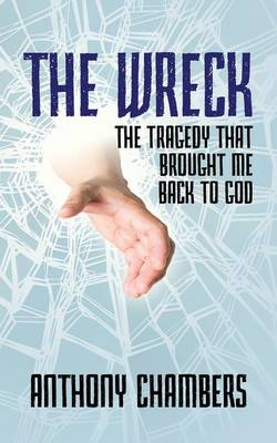 Wreck: The Tragedy That Brought Me Back to God