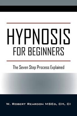 Hypnosis For Beginners: The Seven Step Process Explained