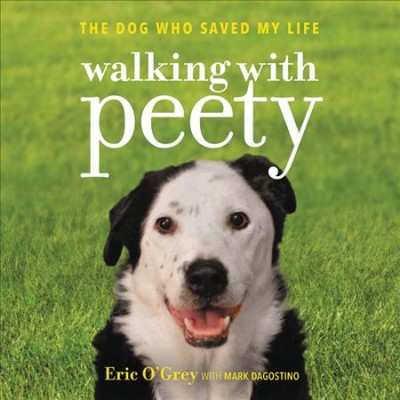 Walking with Peety: The Dog Who Saved My Life Unabridged edition