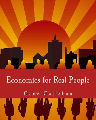 Economics for Real People (Large Print Edition): An Introduction to the Austrian School Large type / large print edition