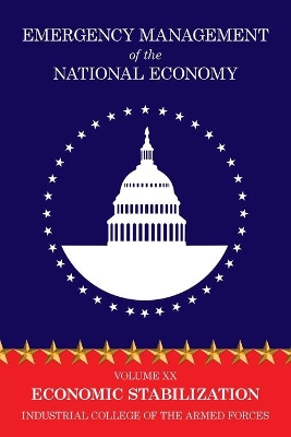 Emergency Management of the National Economy: Volume XX: Economic Stabilization