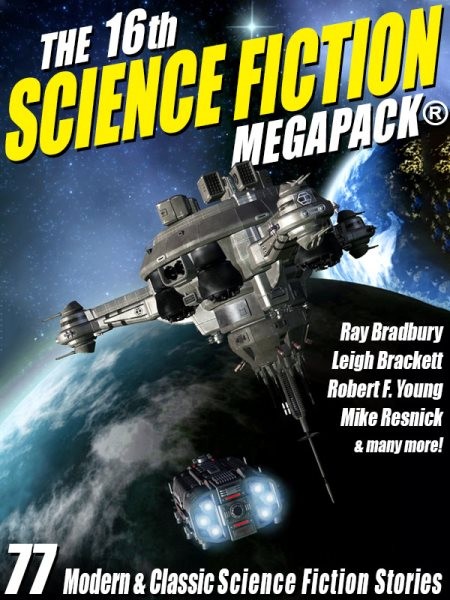 16th Science Fiction MEGAPACK(R): 77 Modern and Classic Science Fiction Stories