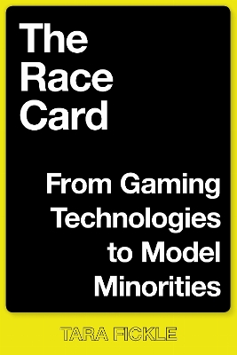 Race Card: From Gaming Technologies to Model Minorities