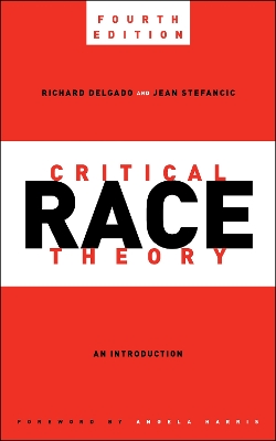 Critical Race Theory, Fourth Edition: An Introduction