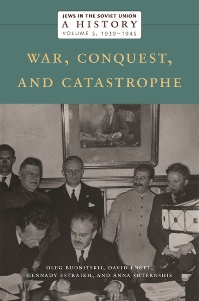Jews in the Soviet Union: a History: War, Conquest, and Catastrophe, 19391945, Volume 3
