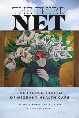 Third Net: The Hidden System of Migrant Health Care