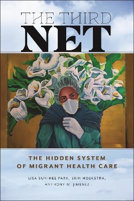 Third Net: The Hidden System of Migrant Health Care