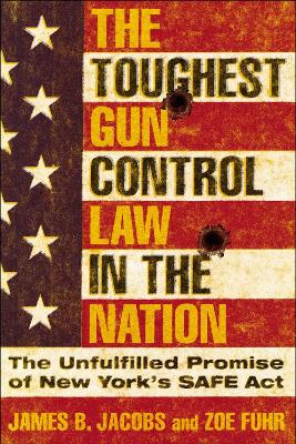 Toughest Gun Control Law in the Nation: The Unfulfilled Promise of New York's SAFE Act