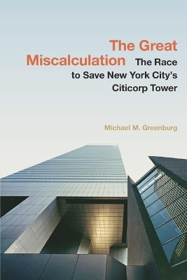 Great Miscalculation: The Race to Save New York City's Citicorp Tower
