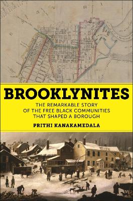 Brooklynites: The Remarkable Story of the Free Black Communities that Shaped a Borough