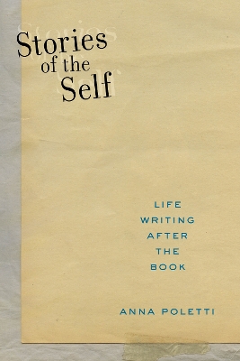 Stories of the Self: Life Writing After the Book