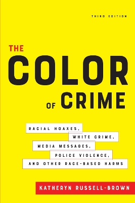 Color of Crime, Third Edition: Racial Hoaxes, White Crime, Media Messages, Police Violence, and Other  Race-Based Harms