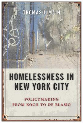 Homelessness in New York City: Policymaking from Koch to De Blasio