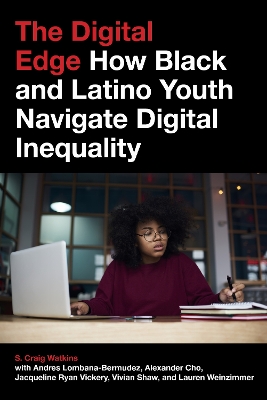 Digital Edge: How Black and Latino Youth Navigate Digital Inequality