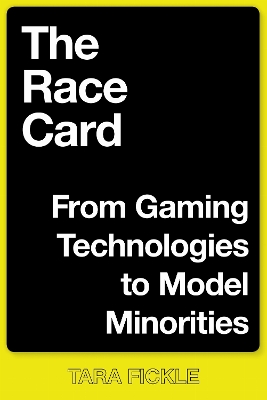 Race Card: From Gaming Technologies to Model Minorities