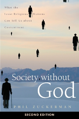 Society Without God, Second Edition: What the Least Religious Nations Can Tell Us About Contentment Second Edition