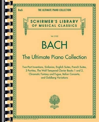 Bach: The Ultimate Piano Collection Two-Part Inventions, Sinfonias, English and French Suites, Partitas, Well-Tempered Clavier, Goldberg