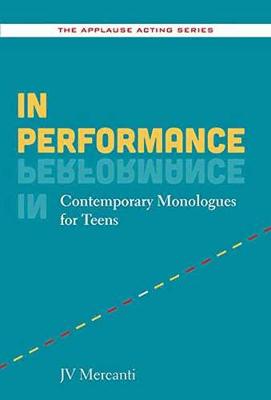 In Performance: Contemporary Monologues for Teens