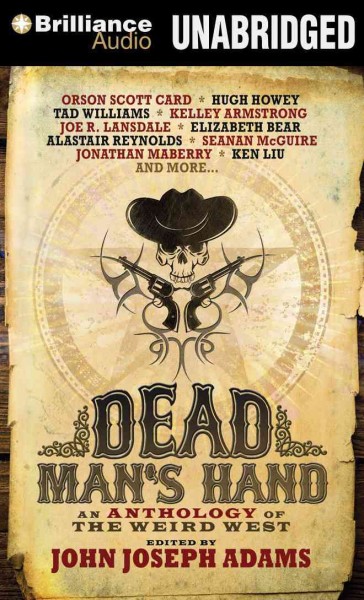 Dead Man's Hand: An Anthology of the Weird West Unabridged