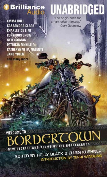 Welcome to Bordertown: New Stories and Poems of the Borderlands Unabridged