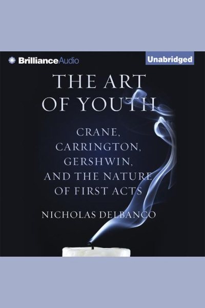 Art of Youth: Crane, Carrington, Gershwin, and the Nature of First Acts