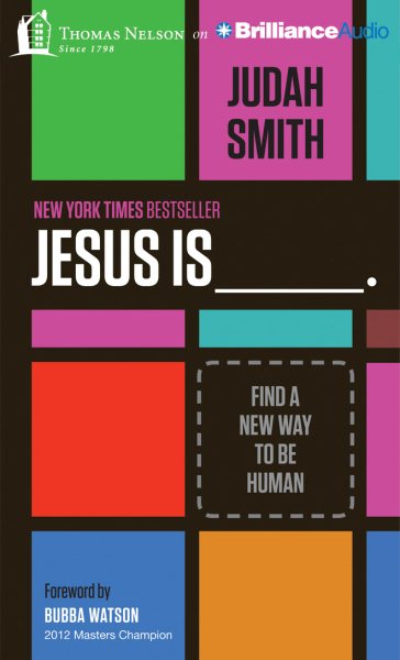 Jesus is: Find a New Way to be Human Unabridged
