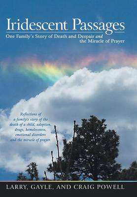 Iridescent Passages: One Family's Story of Death and Despair and the Miracle of Prayer