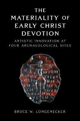 Materiality of Early Christ Devotion: Artistic Innovation at Four Archaeological Sites
