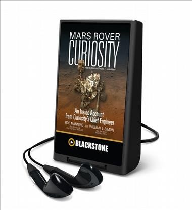 Mars Rover Curiosity: An Inside Account from Curiosity's Chief Engineer Unabridged edition