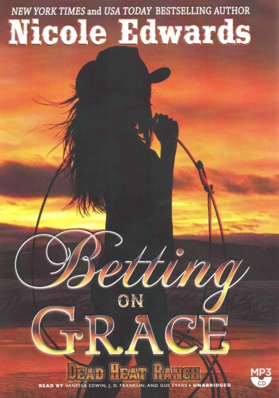 Betting on Grace: A Dead Heat Ranch Novel, Book 1 Unabridged edition