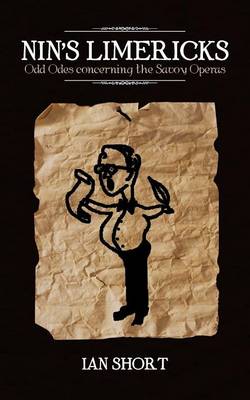 Nin'S Limericks: Odd Odes Concerning the Savoy Operas