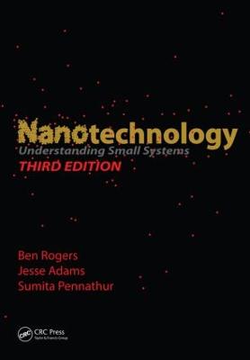 Nanotechnology: Understanding Small Systems, Third Edition 3rd edition