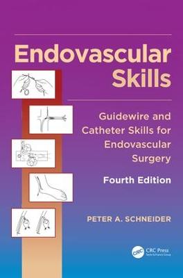 Endovascular Skills: Guidewire and Catheter Skills for Endovascular Surgery, Fourth Edition 4th edition