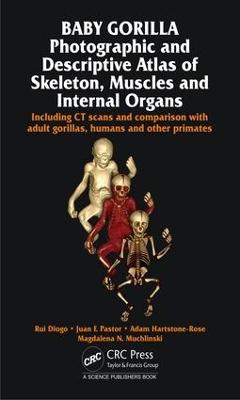 Baby Gorilla: Photographic and Descriptive Atlas of Skeleton, Muscles and Internal Organs