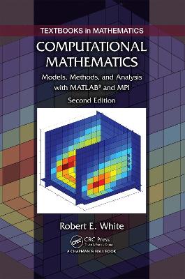 Computational Mathematics: Models, Methods, and Analysis with MATLAB and MPI, Second Edition 2nd edition
